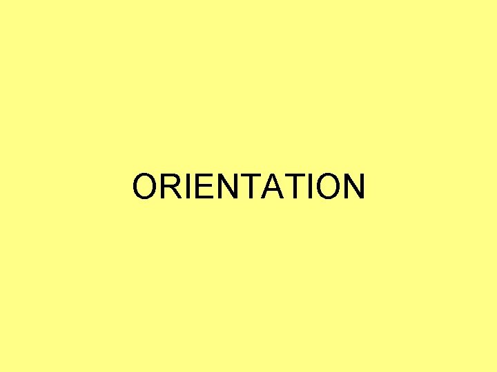 ORIENTATION ORIENTATION