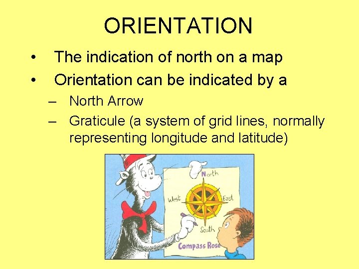 ORIENTATION • • The indication of north on a map Orientation can be indicated ORIENTATION • • The indication of north on a map Orientation can be indicated