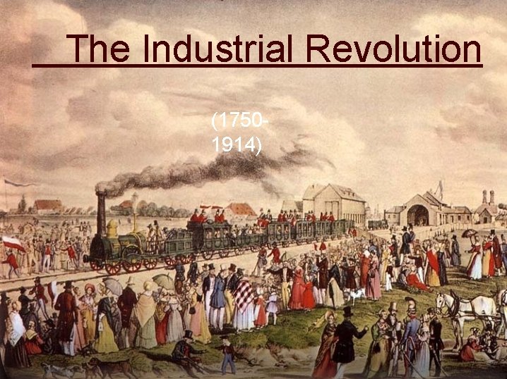 The Industrial Revolution (17501914) 
