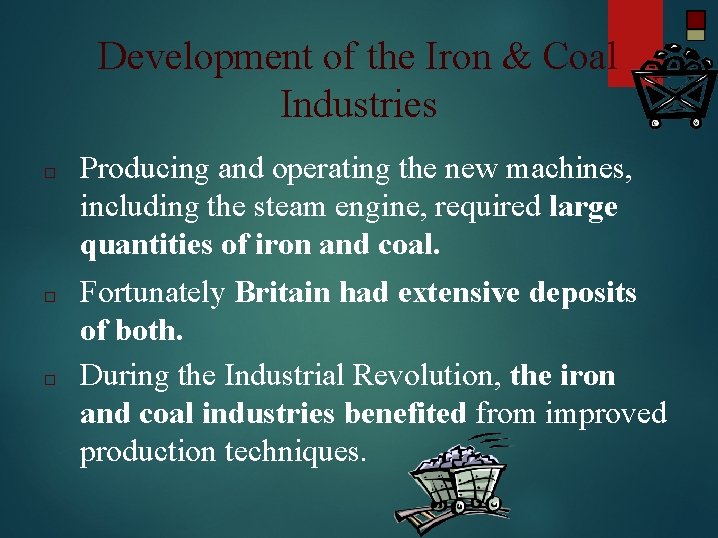 Development of the Iron & Coal Industries □ □ □ Producing and operating the