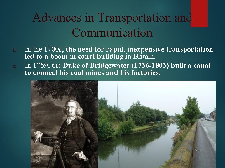 Advances in Transportation and Communication □ □ In the 1700 s, the need for
