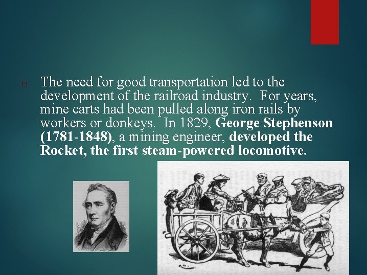 □ The need for good transportation led to the development of the railroad industry.