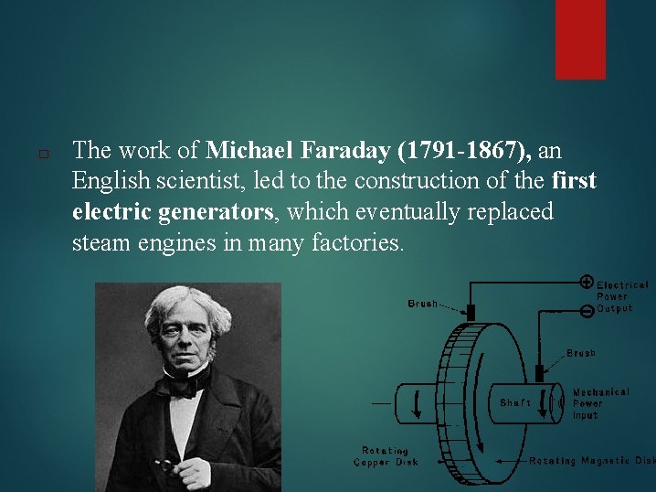 □ The work of Michael Faraday (1791 -1867), an English scientist, led to the