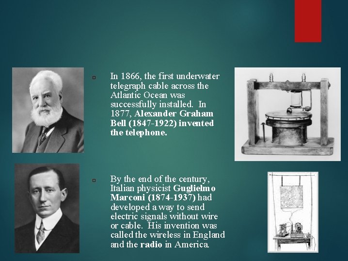 □ In 1866, the first underwater telegraph cable across the Atlantic Ocean was successfully
