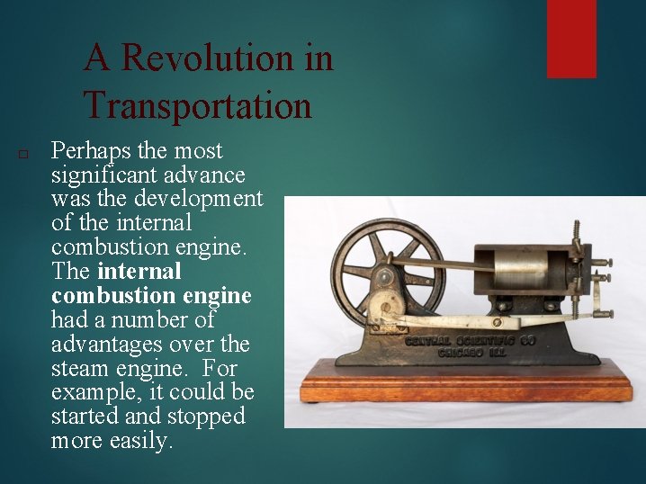 A Revolution in Transportation □ Perhaps the most significant advance was the development of