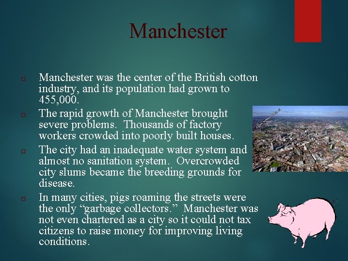 Manchester □ □ Manchester was the center of the British cotton industry, and its