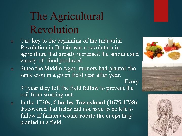 The Agricultural Revolution □ □ □ One key to the beginning of the Industrial