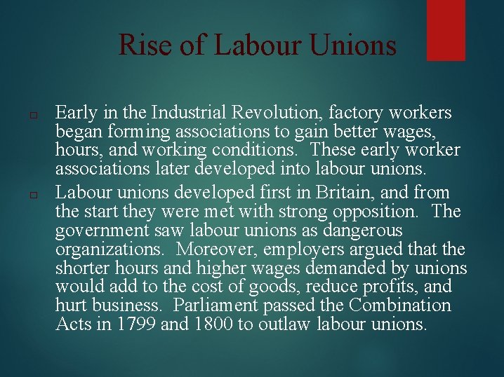 Rise of Labour Unions □ □ Early in the Industrial Revolution, factory workers began