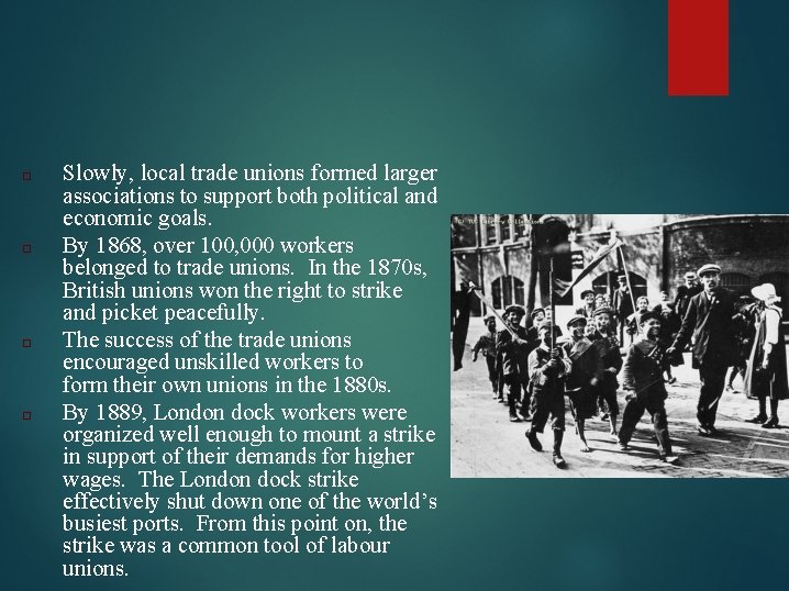 □ □ Slowly, local trade unions formed larger associations to support both political and