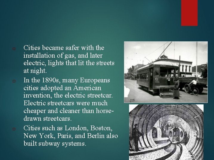□ □ □ Cities became safer with the installation of gas, and later electric,