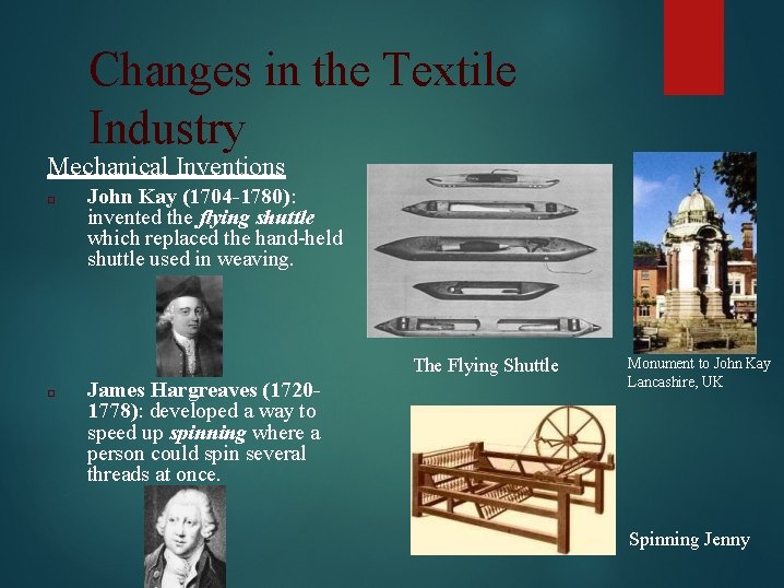 Changes in the Textile Industry Mechanical Inventions □ John Kay (1704 -1780): invented the
