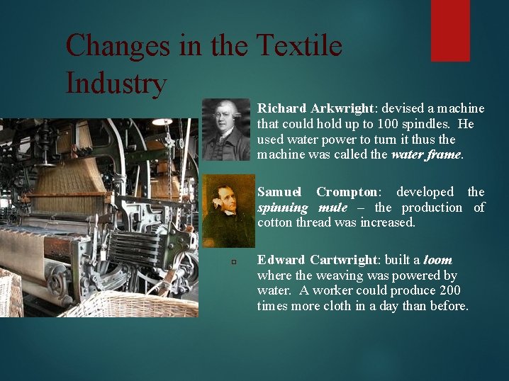 Changes in the Textile Industry □ Richard Arkwright: devised a machine that could hold