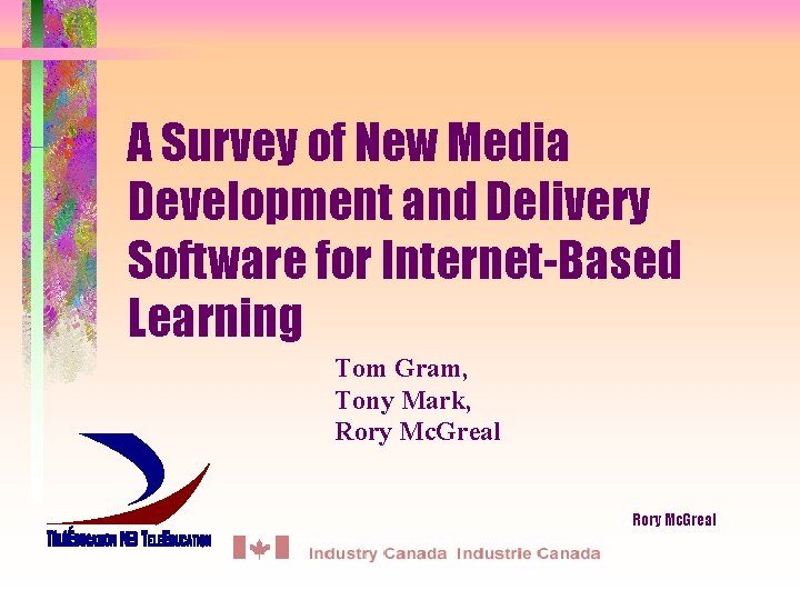 A Survey of New Media Development and Delivery Software for Internet-Based Learning Tom Gram,