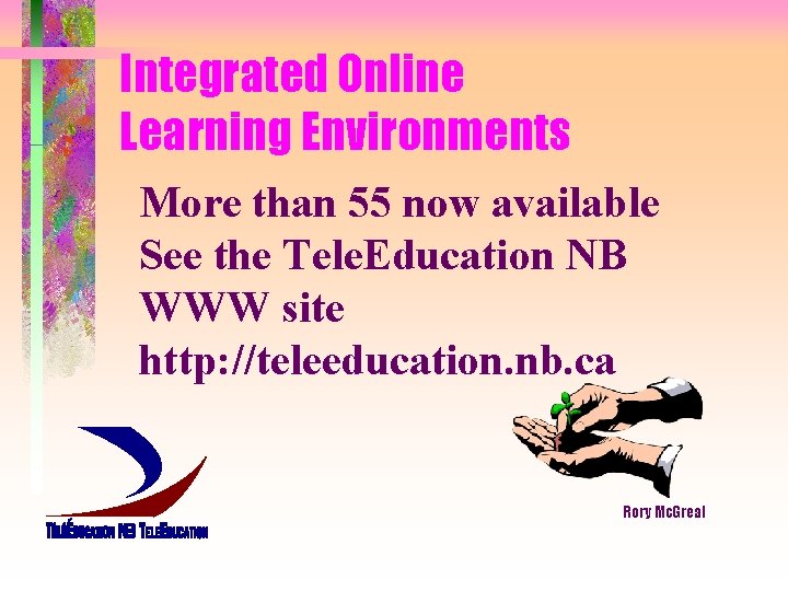 Integrated Online Learning Environments More than 55 now available See the Tele. Education NB