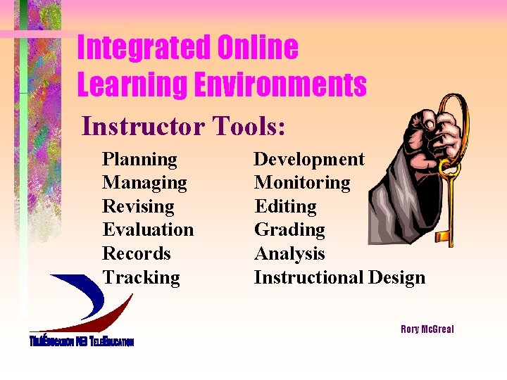 Integrated Online Learning Environments Instructor Tools: Planning Managing Revising Evaluation Records Tracking Development Monitoring