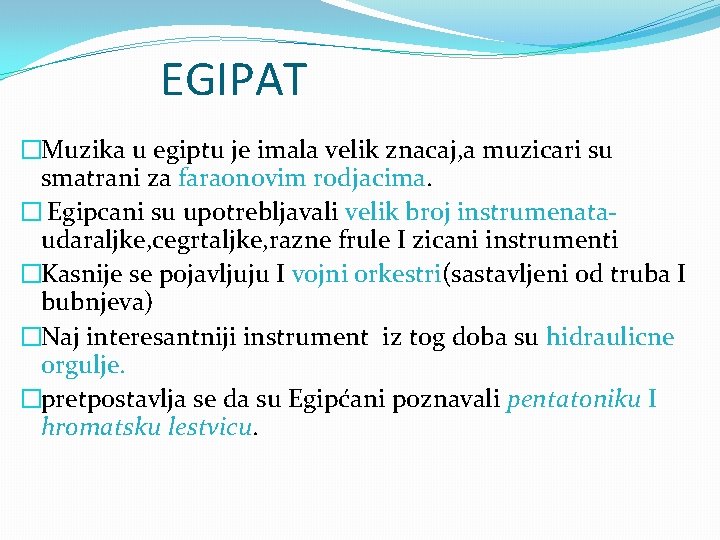 EGIPAT �Muzika u egiptu je imala velik znacaj, a muzicari su smatrani za faraonovim