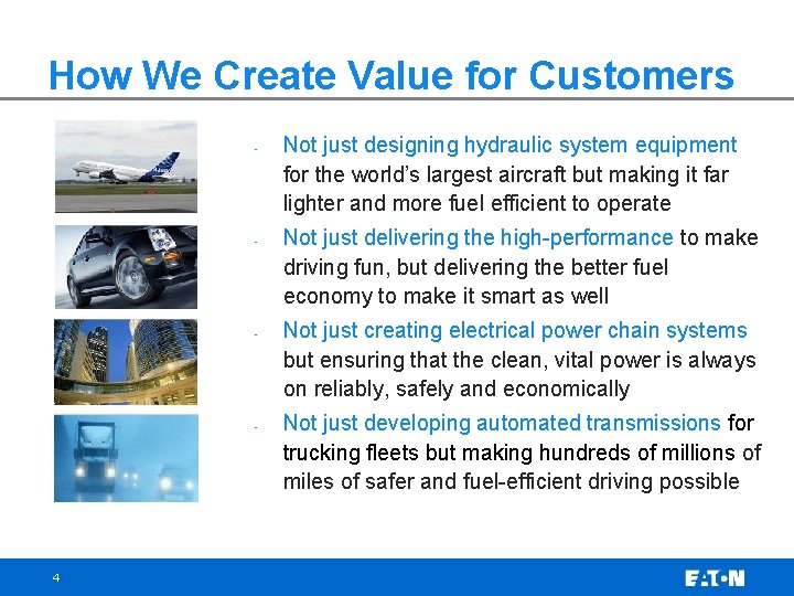How We Create Value for Customers • • 4 Not just designing hydraulic system