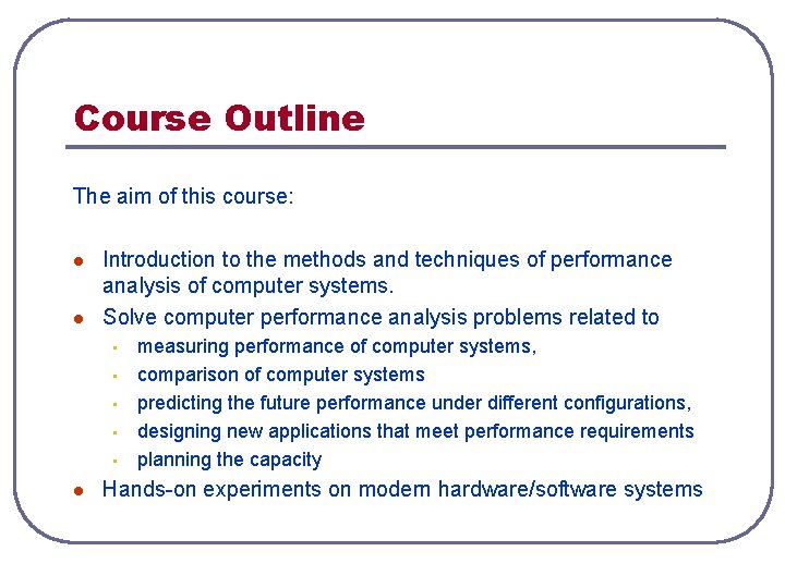 Course Outline The aim of this course: l l Introduction to the methods and Course Outline The aim of this course: l l Introduction to the methods and