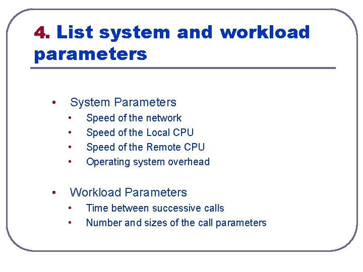 4. List system and workload parameters • System Parameters • • • Speed of 4. List system and workload parameters • System Parameters • • • Speed of