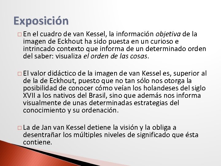 Exposición � En el cuadro de van Kessel, la información objetiva de la imagen