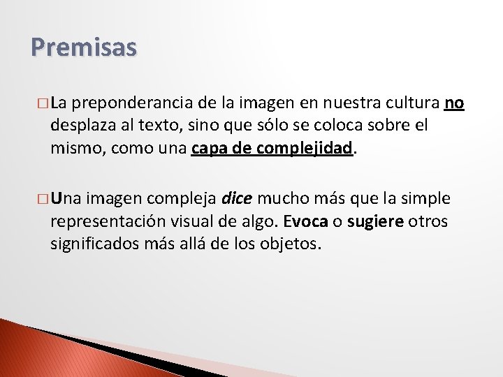 Premisas � La preponderancia de la imagen en nuestra cultura no desplaza al texto,