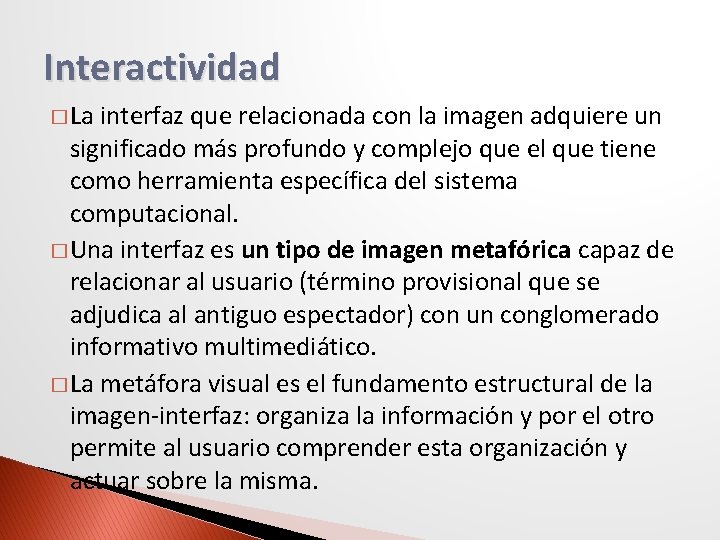 Interactividad � La interfaz que relacionada con la imagen adquiere un significado más profundo