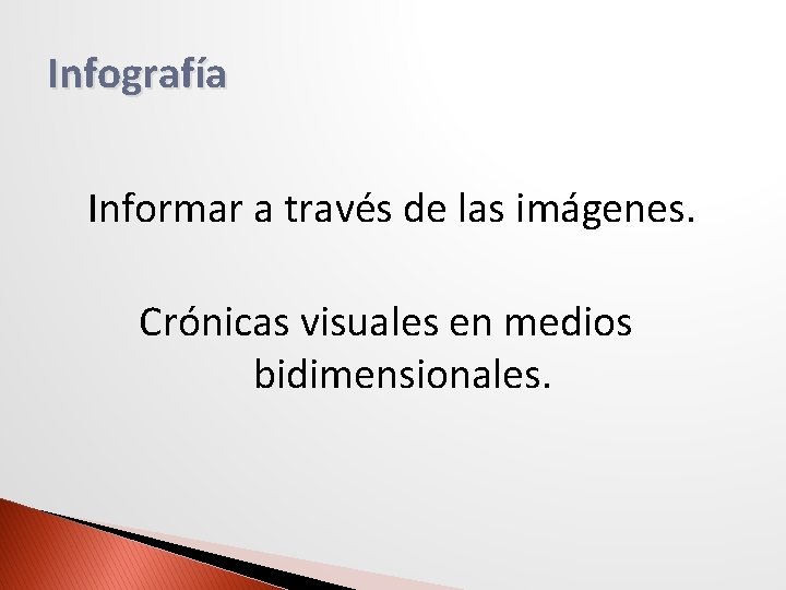 Infografía Informar a través de las imágenes. Crónicas visuales en medios bidimensionales. 