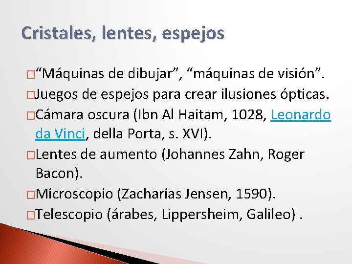 Cristales, lentes, espejos �“Máquinas de dibujar”, “máquinas de visión”. �Juegos de espejos para crear