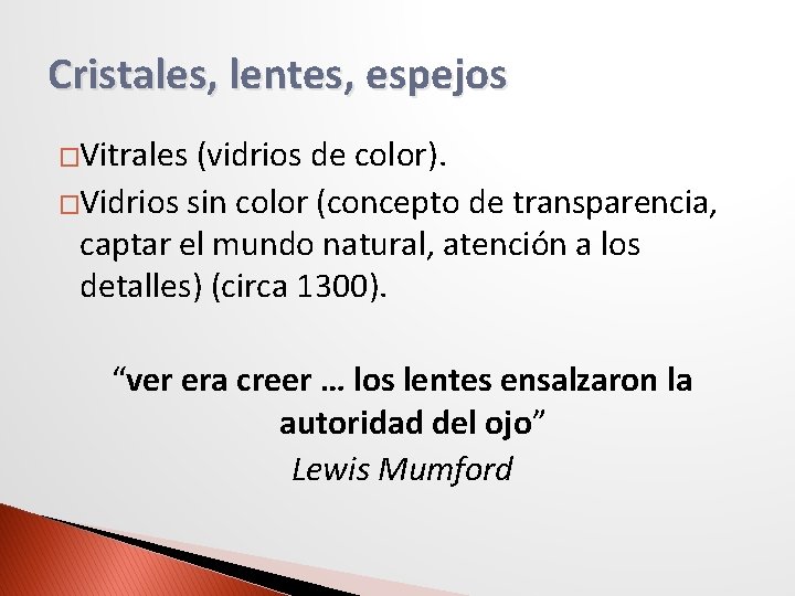 Cristales, lentes, espejos �Vitrales (vidrios de color). �Vidrios sin color (concepto de transparencia, captar