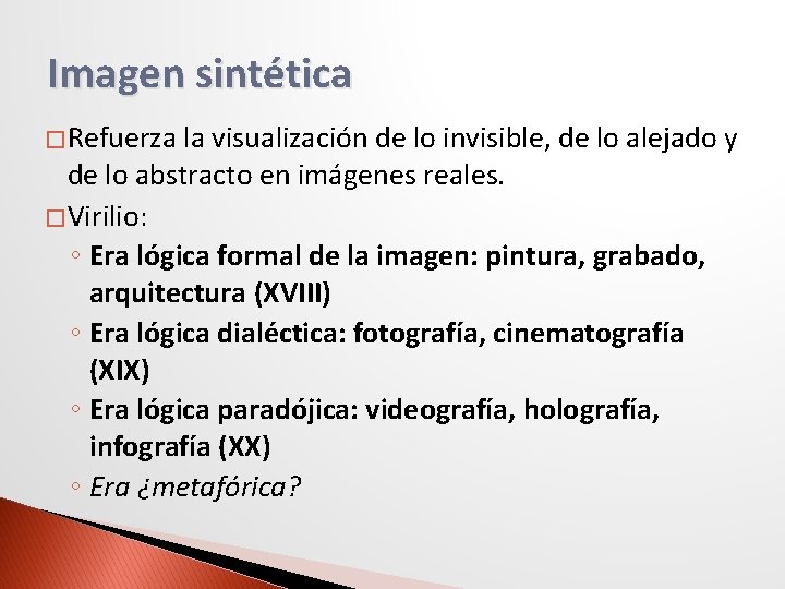 Imagen sintética � Refuerza la visualización de lo invisible, de lo alejado y de