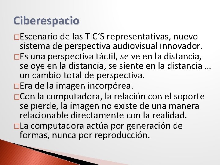 Ciberespacio �Escenario de las TIC’S representativas, nuevo sistema de perspectiva audiovisual innovador. �Es una