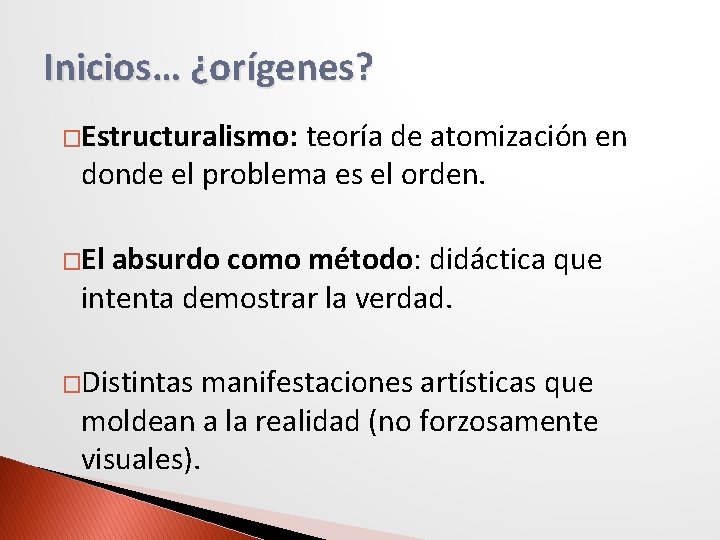 Inicios… ¿orígenes? �Estructuralismo: teoría de atomización en donde el problema es el orden. �El