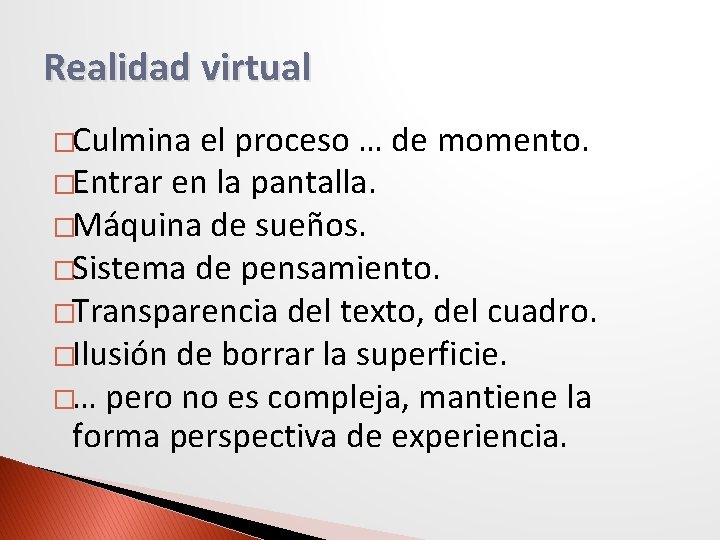 Realidad virtual �Culmina el proceso … de momento. �Entrar en la pantalla. �Máquina de