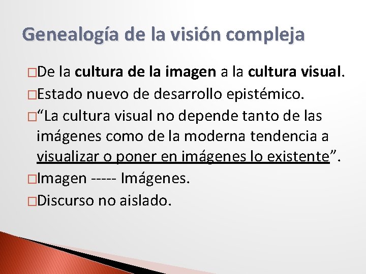 Genealogía de la visión compleja �De la cultura de la imagen a la cultura