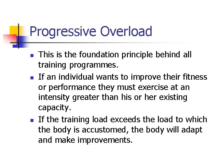 Progressive Overload n n n This is the foundation principle behind all training programmes. Progressive Overload n n n This is the foundation principle behind all training programmes.