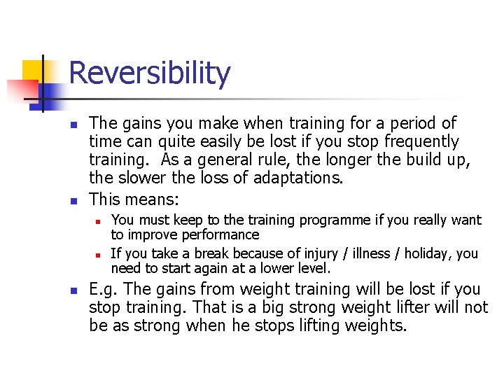 Reversibility n n The gains you make when training for a period of time