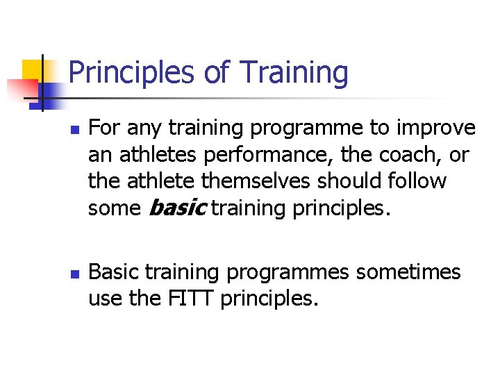 Principles of Training n n For any training programme to improve an athletes performance,