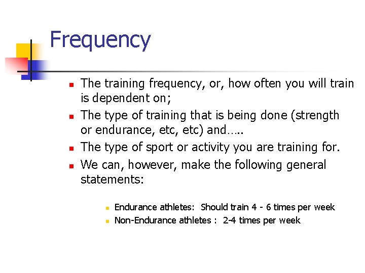 Frequency n n The training frequency, or, how often you will train is dependent