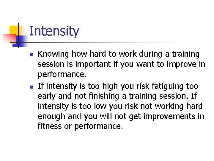 Intensity n n Knowing how hard to work during a training session is important