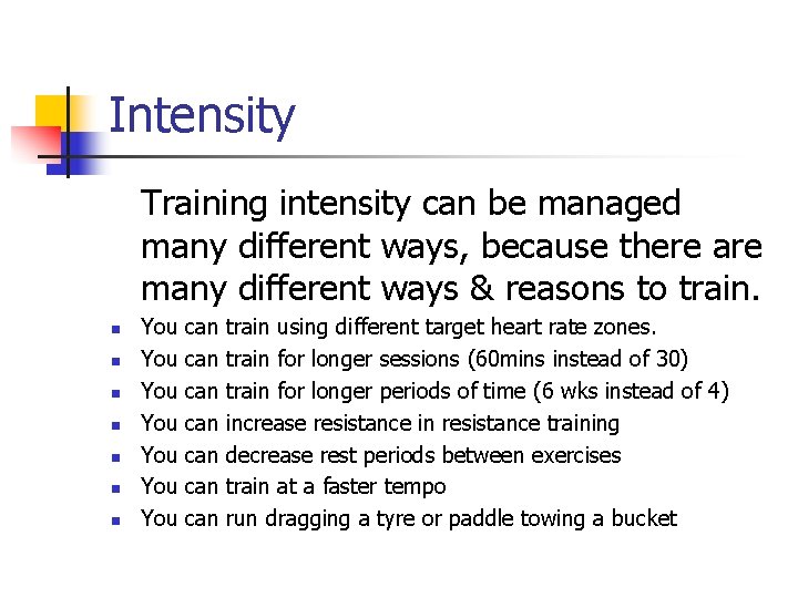 Intensity Training intensity can be managed many different ways, because there are many different