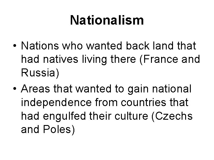 Nationalism • Nations who wanted back land that had natives living there (France and