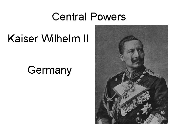 Central Powers Kaiser Wilhelm II Germany 