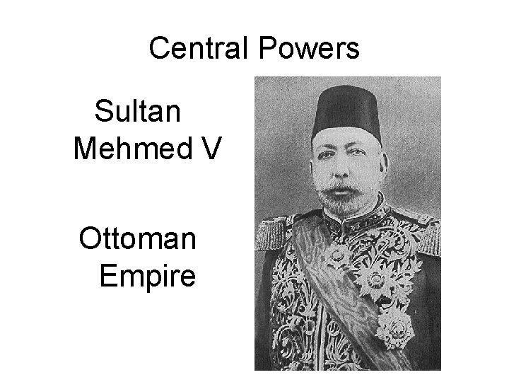 Central Powers Sultan Mehmed V Ottoman Empire 