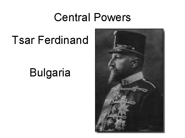 Central Powers Tsar Ferdinand Bulgaria 