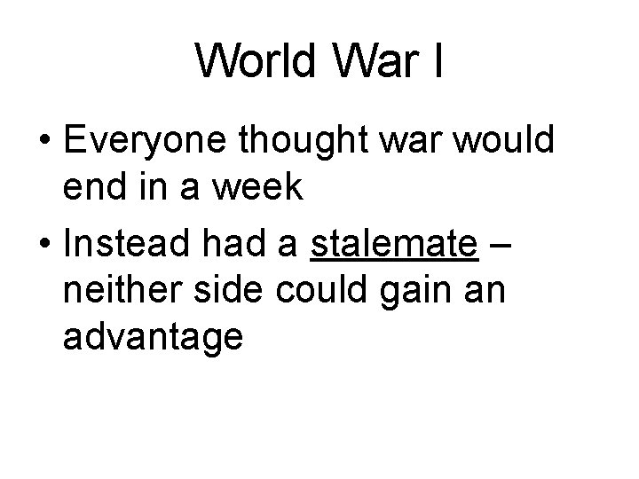 World War I • Everyone thought war would end in a week • Instead
