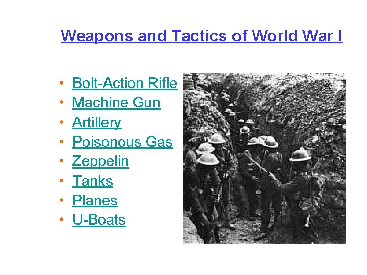 Weapons and Tactics of World War I • • Bolt-Action Rifle Machine Gun Artillery
