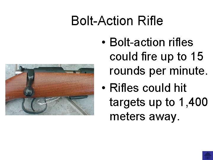 Bolt-Action Rifle • Bolt-action rifles could fire up to 15 rounds per minute. •