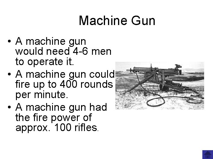 Machine Gun • A machine gun would need 4 -6 men to operate it.