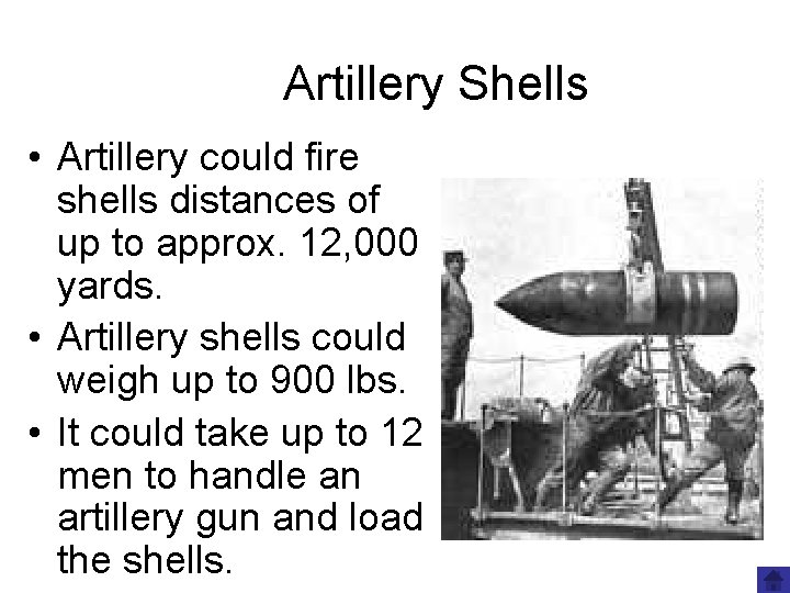 Artillery Shells • Artillery could fire shells distances of up to approx. 12, 000