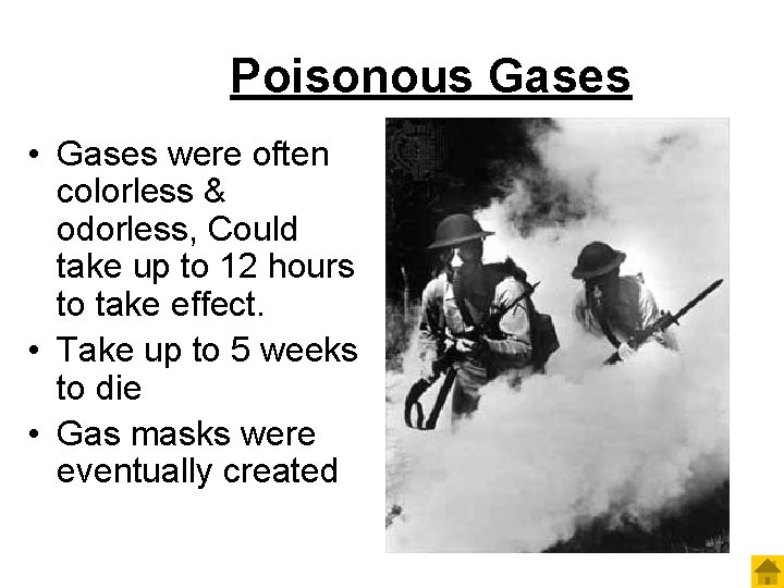 Poisonous Gases • Gases were often colorless & odorless, Could take up to 12